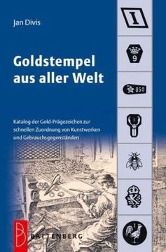 portada Goldstempel aus aller Welt: Katalog der Gold-Prägezeichen zur schnellen Zuordnung von Kunstwerken und Gegenständen (in German)