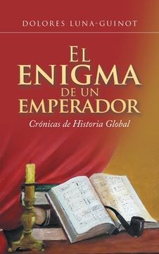 portada El Enigma De Un Emperador: Crónicas De Historia Global (in Spanish)