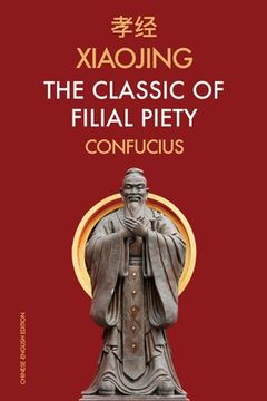 portada Xiaojing The Classic of Filial Piety: Chinese-English Edition (en Inglés)