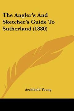 portada the angler's and sketcher's guide to sutherland (1880)