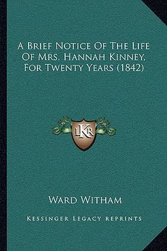 portada a brief notice of the life of mrs. hannah kinney, for twenty years (1842) (in English)