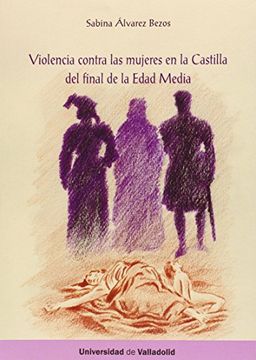 portada Violencia Contra Las Mujeres En La Castilla Del Final De La Edad Media (IGUALDAD, 1)