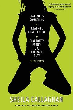 lascivious something / roadkill confidential / that pretty pretty; or, the rape play,three plays