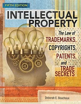 portada Intellectual Property: The Law of Trademarks, Copyrights, Patents, and Trade Secrets