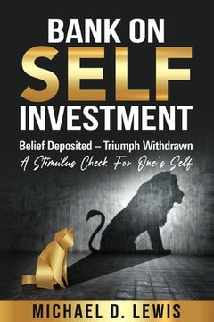 portada BANK ON SELF-INVESTMENT Belief Deposited-Triumph Withdrawn: A Stimulus Check for One's Self (en Inglés)