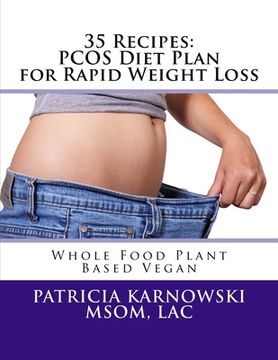 portada 35 Recipes: PCOS Diet Plan for Rapid Weight Loss: Whole Food Plant Based Vegan (en Inglés)