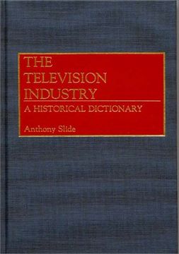 portada the television industry: a historical dictionary (en Inglés)