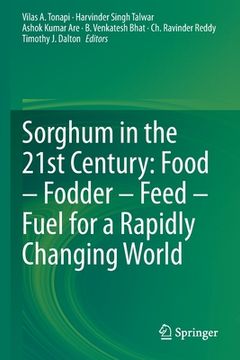 portada Sorghum in the 21st Century: Food - Fodder - Feed - Fuel for a Rapidly Changing World (en Inglés)