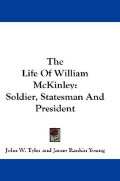 portada the life of william mckinley: soldier, statesman and president (en Inglés)