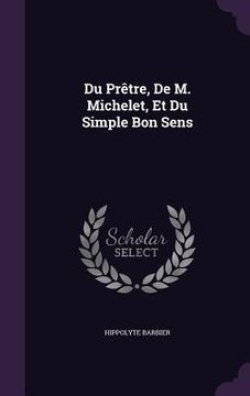 portada Du Prêtre, De M. Michelet, Et Du Simple Bon Sens