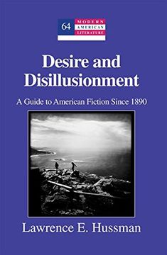 portada Desire and Disillusionment: A Guide to American Fiction Since 1890 (Modern American Literature)