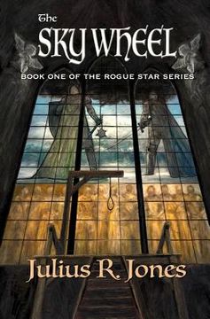 portada The Sky Wheel: Book One of the Rogue Star Series (in English)