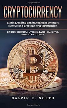 portada Cryptocurrency: Mining, trading and investing in the most famous and profitable cryptocurrencies.