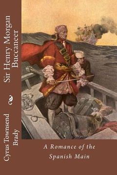 portada Sir Henry Morgan Buccaneer: A Romance of the Spanish Main (in English)