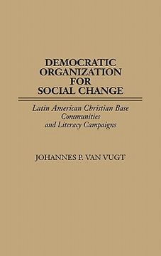 portada democratic organization for social change: latin american christian base communities and literacy campaigns (en Inglés)