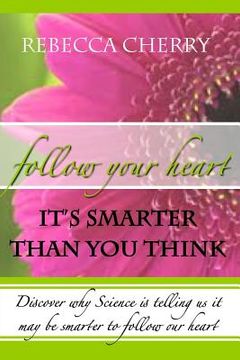 portada Follow Your Heart, It's Smarter Than You Think (en Inglés)