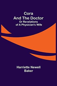 portada Cora and the Doctor; Or Revelations of a Physician'S Wife (en Inglés)