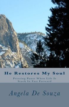 portada He Restores My Soul: Pressing Pause When Life Is Stuck In Fast Forward