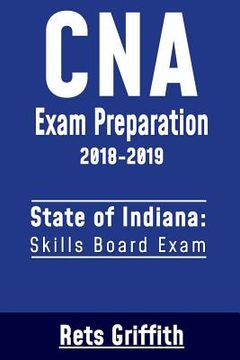 portada CNA Exam Preparation 2018-2019: State of Indiana Skills Board Exam: CNA State Boards Exam Study Guide (in English)