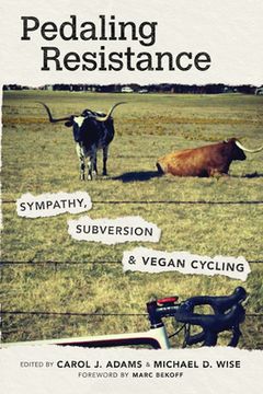 portada Pedaling Resistance: Sympathy, Subversion, and Vegan Cycling (en Inglés)