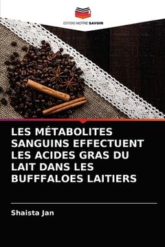 portada Les Métabolites Sanguins Effectuent Les Acides Gras Du Lait Dans Les Bufffaloes Laitiers