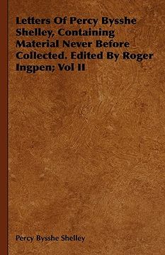 portada letters of percy bysshe shelley, containing material never before collected. edited by roger ingpen; vol ii (en Inglés)