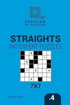 portada Creator of puzzles - Straights 240 Expert Puzzles 7x7 (Volume 4) (en Inglés)