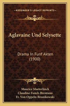 portada Aglavaine Und Selysette: Drama In Funf Akten (1900) (en Alemán)