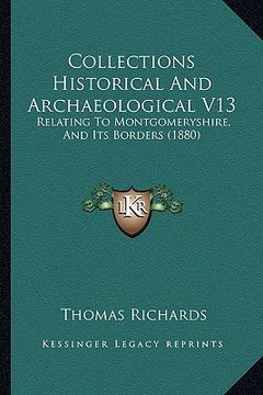 portada collections historical and archaeological v13: relating to montgomeryshire, and its borders (1880) (en Inglés)
