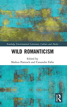 portada Wild Romanticism (Routledge Environmental Literature, Culture and Media) (en Inglés)