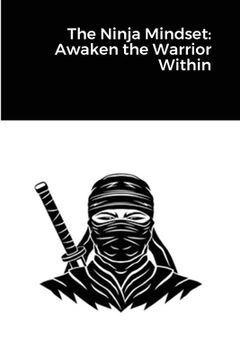 portada The Ninja Mindset: Awaken the Warrior Within (en Inglés)