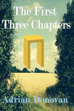 portada The First Three Chapters: A dystopian book about human destiny in the face of burgeoning populations and dwindling resources. (en Inglés)