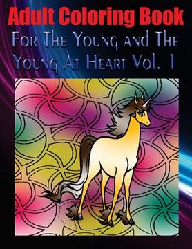 portada Adult Coloring Book For The Young and The Young At Heart Vol. 1: Mandala Coloring Book (en Inglés)