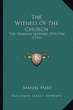 portada the witness of the church: the paddock lectures, 1915-1916 (1916) (en Inglés)