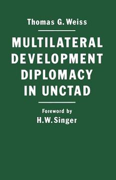 portada Multilateral Development Diplomacy in Unctad: The Lessons of Group Negotiations, 1964-84 (en Inglés)