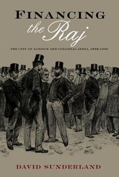 portada financing the raj: the city of london and colonial india, 1858-1940 (en Inglés)