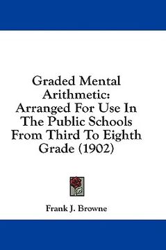 portada graded mental arithmetic: arranged for use in the public schools from third to eighth grade (1902)