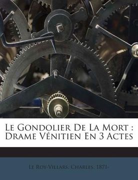 portada Le Gondolier De La Mort: Drame Vénitien En 3 Actes (in French)
