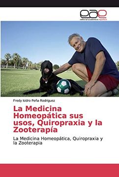 portada La Medicina Homeopática sus Usos, Quiropraxia y la Zooterapía: La Medicina Homeopática, Quiropraxia y la Zooterapia (in Spanish)