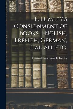 portada E. Lumley's Consignment of Books, English, French, German, Italian, Etc. (en Inglés)