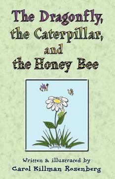 portada the dragonfly, the caterpillar, and the honey bee (en Inglés)