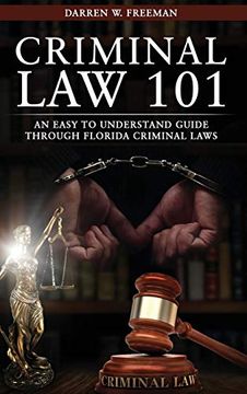 portada Criminal law 101: An Easy to Understand Guide Through Florida Criminal Laws (en Inglés)