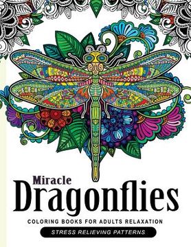 portada Miracle Dragonflies Coloring Book Adults Relaxation: Stess Relieving Patterns (en Inglés)