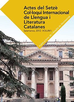 portada Actes Del Setzè Col·loqui Internacional De Llengua I Literatura Catalanes: 1 (Textos i Estudis de Cultura Catalana)