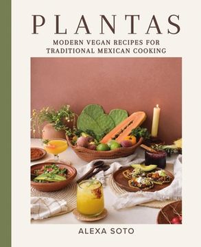portada Plantas: Modern Vegan Recipes for Traditional Mexican Cooking (en Inglés)