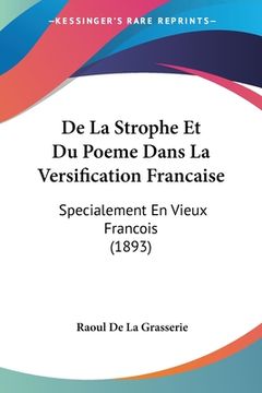 portada De La Strophe Et Du Poeme Dans La Versification Francaise: Specialement En Vieux Francois (1893) (en Francés)