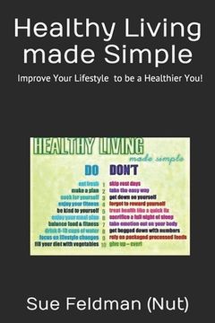 portada Healthy Living made Simple: Improve Your Lifestyle to be a Healthier You! (en Inglés)