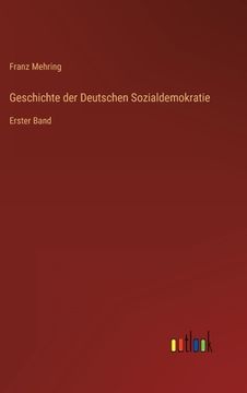portada Geschichte der Deutschen Sozialdemokratie: Erster Band (in German)