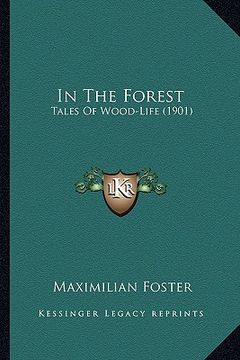 portada in the forest in the forest: tales of wood-life (1901) (en Inglés)