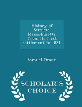 portada History of Scituate, Massachusetts, from Its First Settlement to 1831. - Scholar's Choice Edition (en Inglés)